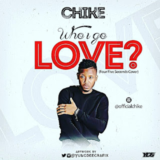 Music: chike ft dawn - who i go love? | @zeddbaba
