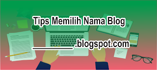 Tips Memilih Nama Blog Yang Tepat