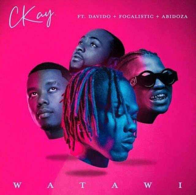  [Music] Ckay Ft. Davido, Focalistic, Abidoza – Watawi