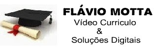 Vídeo Currículo e Soluções de Flávio U. L. Motta