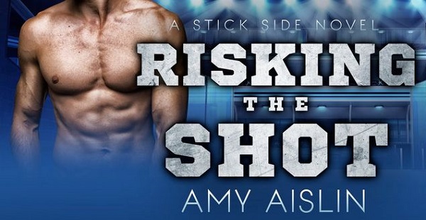 A Stick Side Novel. Risking the Shot by Amy Aislin