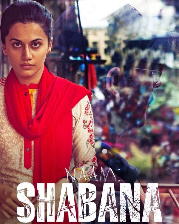 Naam Shabana next upcoming movie first look, Poster of Taapsee Pannu, Manoj Bajpayee, Akshay Kumar download first look Poster, release date
