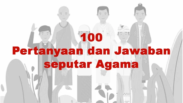 100 Pertanyaan dan Jawaban seputar Agama