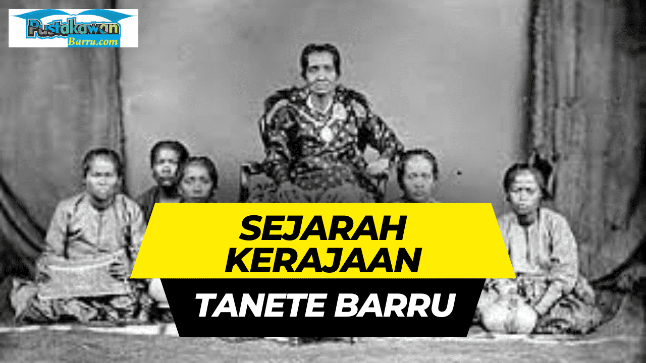 Sejarah Kerajaan Tanete Barru - Pustakawan Barru