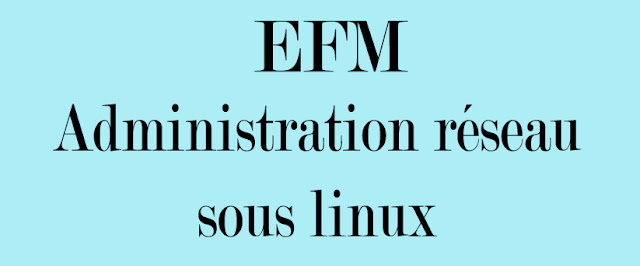 EFM Administration réseau sous linux