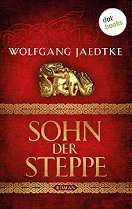 Sohn der Steppe: Die Steppenwind-Saga - Erster Roman