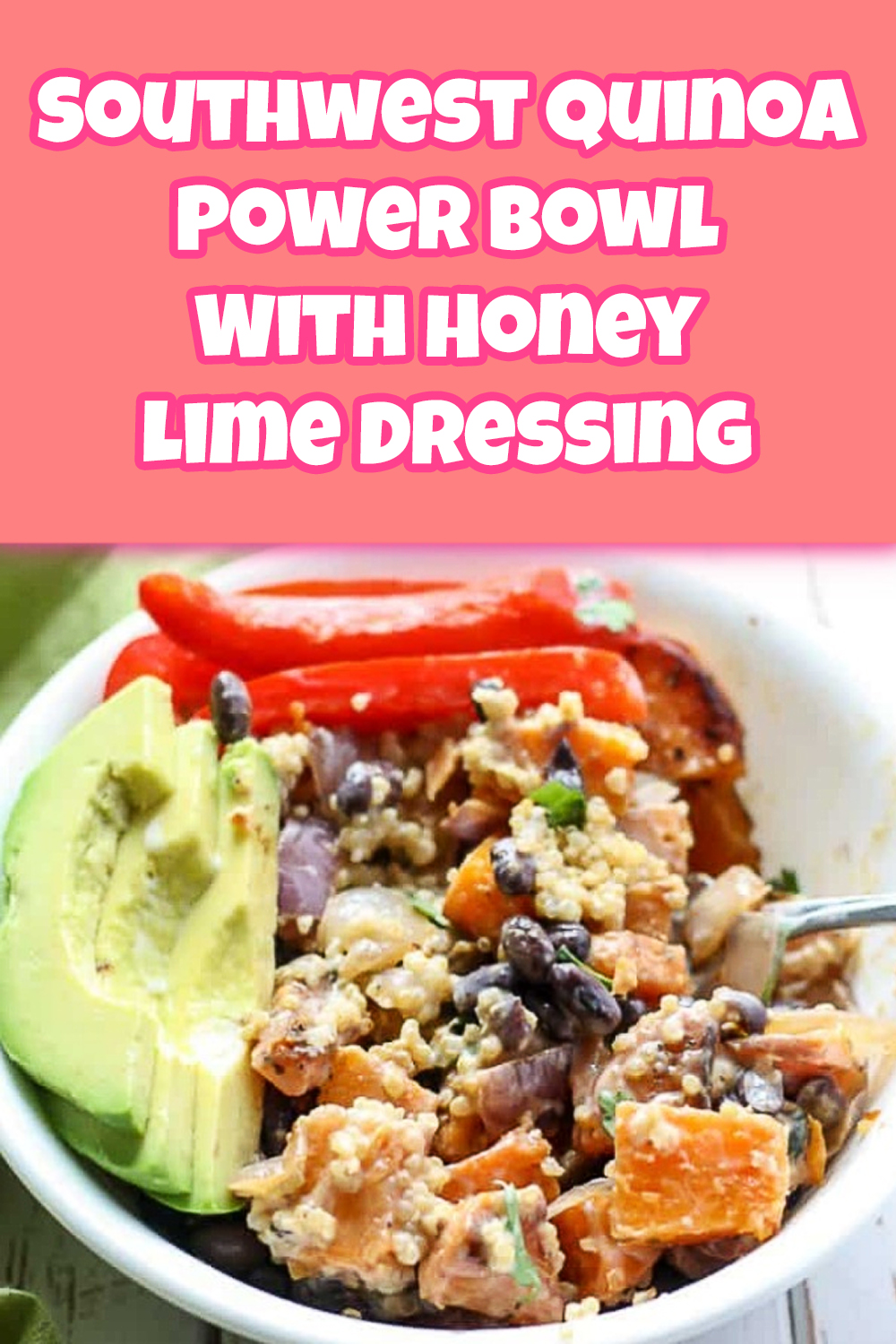 Southwest Quinoa Power Bowl With Honey Lime Dressing