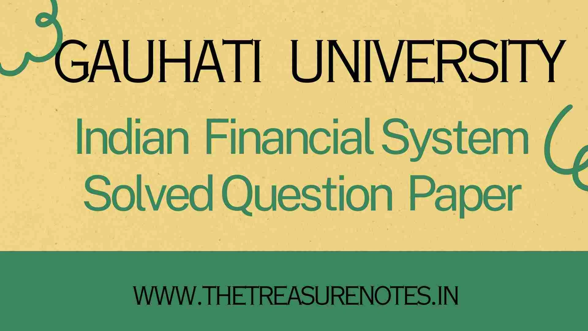Indian Financial System Solved Question paper 2021 GU , Gauhati University Indian Financial System Solved Question paper pdf download, Indian financial system question paper 2021 Gauhati University, Gauhati University BCom 5th sem solved paper pdf , GU Bcom 5th sem