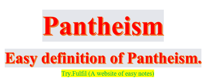 Easy definition of Pantheism.