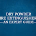 Dry Powder Fire Extinguishers - An Expert Guide