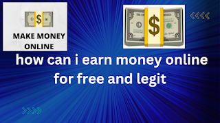 how can i earn money online for free and legit