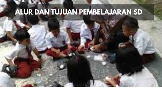 Alur dan Tujuan Pembelajaran SD Kurikulum Merdeka | Alur dan Tujuan Pembelajaran (ATP) merupakan perencanaan pembelajaran untuk jangka waktu lebih panjang dalam lingkup satuan pendidikan.