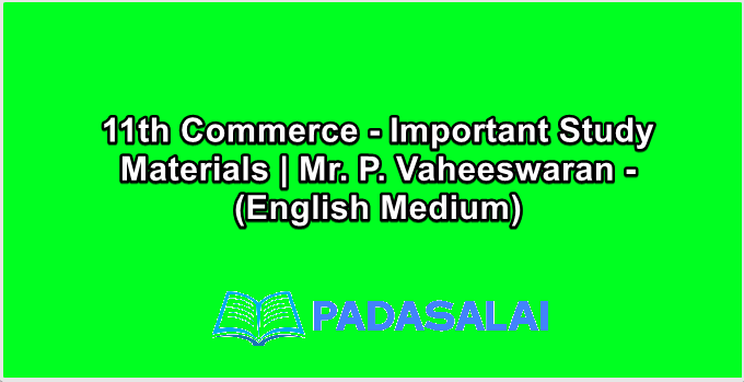11th Commerce - Important Study Materials | Mr. P. Vaheeswaran - (English Medium)