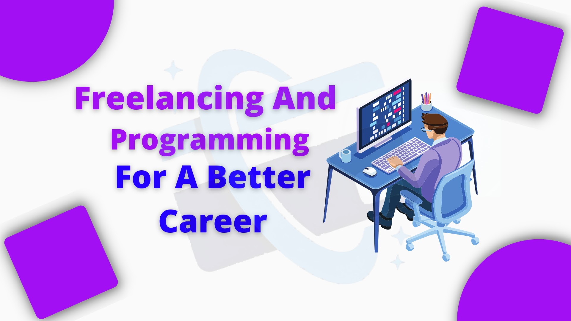 Freelancing And Programming For A Better Career