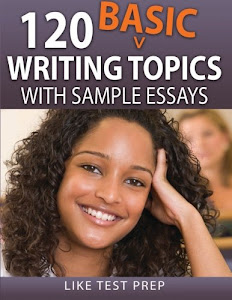 120 Basic Writing Topics: with Sample Essays (Volume 1)