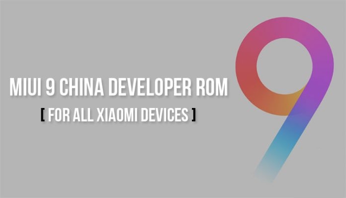 [FIRMWARE] MIUI 9 China Developer ROM for all Xiaomi Devices
