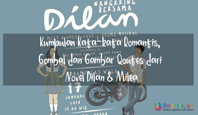 Kumpulan Kata-Kata Romantis, Gombal Dan Gambar Quotes Dari Novel Dilan & Milea