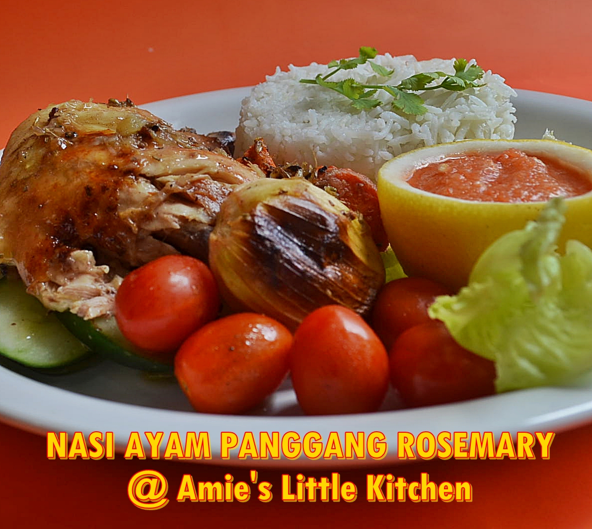 AMIE'S LITTLE KITCHEN: Nasi & Ayam Panggang Rosemary