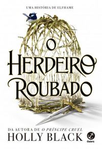 O Herdeiro Roubado - Holly Black (O Herdeiro Roubado #1)