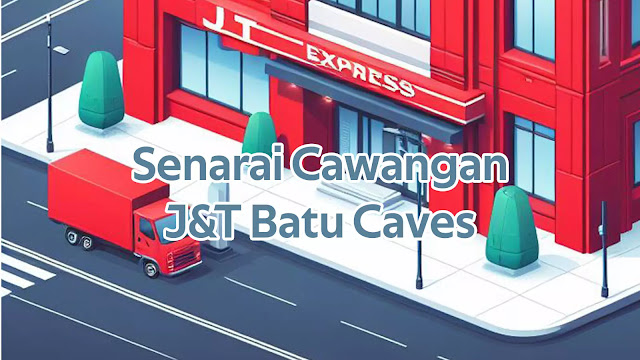 Senarai Cawangan J&T Batu Caves