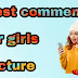 300+ Best Comments for Girls Pic on Instagram and Facebok