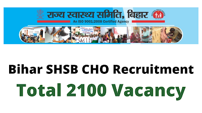 Free Job Alert: Bihar SHSB CHO Recruitment 2021 - Online Form For Total 2100 Vacancy