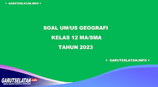 45 Soal UM/US Geografi Kelas 12 Jenjang MA/SMA Tahun 2023