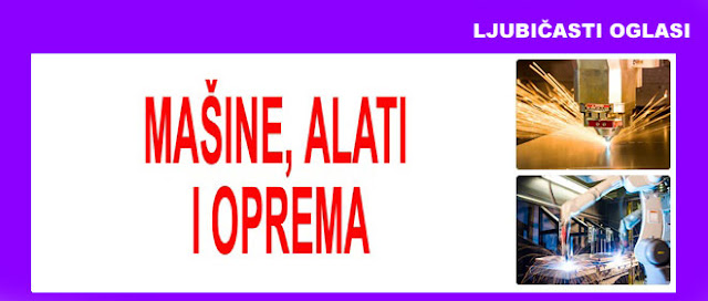 10. MAŠINE, ALATI, OPREMA LJUBIČASTI OGLASI