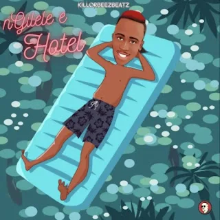 Killorbeezbeatz – Ngilele E Hotel (2023)