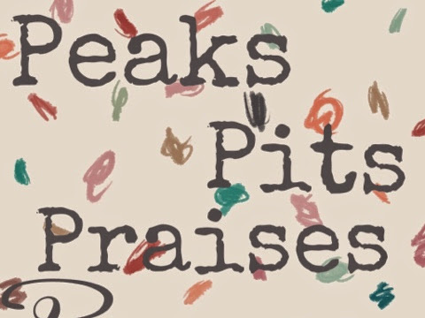 Peaks // Pits // Praises // Prayers - 2014 Edition