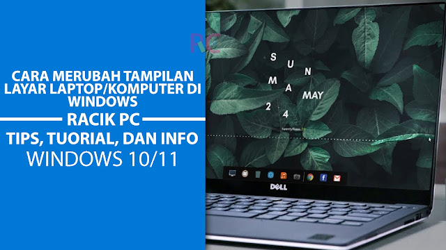 Cara Merubah Tampilan Layar Laptop/Komputer Di Windows