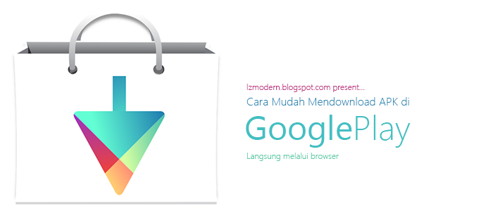 Cara Mudah Mengunduh File APK Google Play Langsung Melalui PC