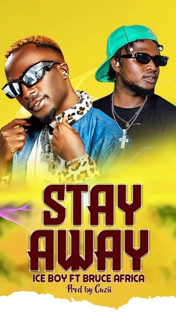 Audio : Ice Boy Ft Bruce Africa - Stay Away Mp3