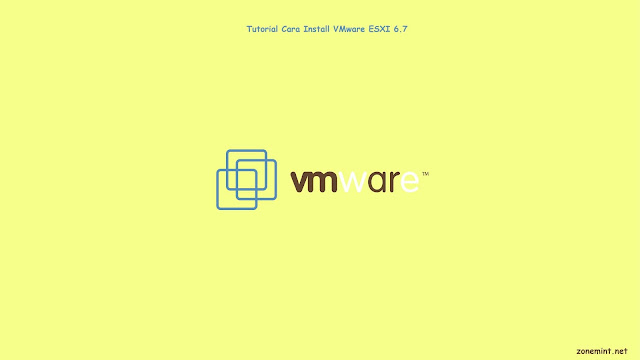 Install dan Konfigurasi VMWare ESXI 6.7