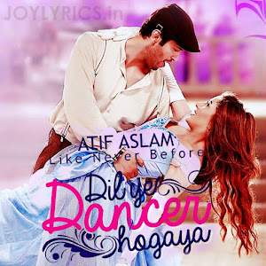 Atif Aslam Dil Ye Dancer Ho Gaya Song Lyrics