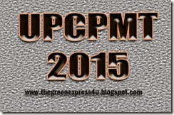UPCPMT 2015 - Application Form, Exam Dates, Admission 2015 for Medical Courses
