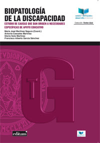 "Biopatología de la discapacidad. Estudio de causas que dan origen a necesidades específicas de apoyo educativo" - María José Martínez Segura
