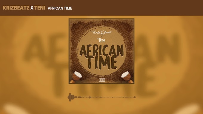 Download Audio : Krizbeatz ft Teni - African Time Mp3