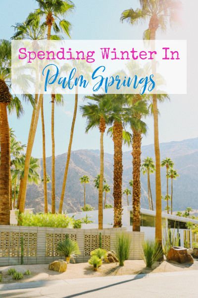 We've started a new tradition where we get away from the cold, rainy weather, and this year we're heading to Palm Springs, CA.