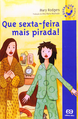 Que sexta-feira mais pirada! | Mary Rodgers | Editora: Ática | Coleção: Quero Ler | Segmento: Novela | 2011 - 2019 |