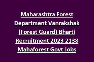 Maharashtra Forest Department Vanrakshak (Forest Guard) Bharti Recruitment 2023 2138 Mahaforest Govt Jobs Online