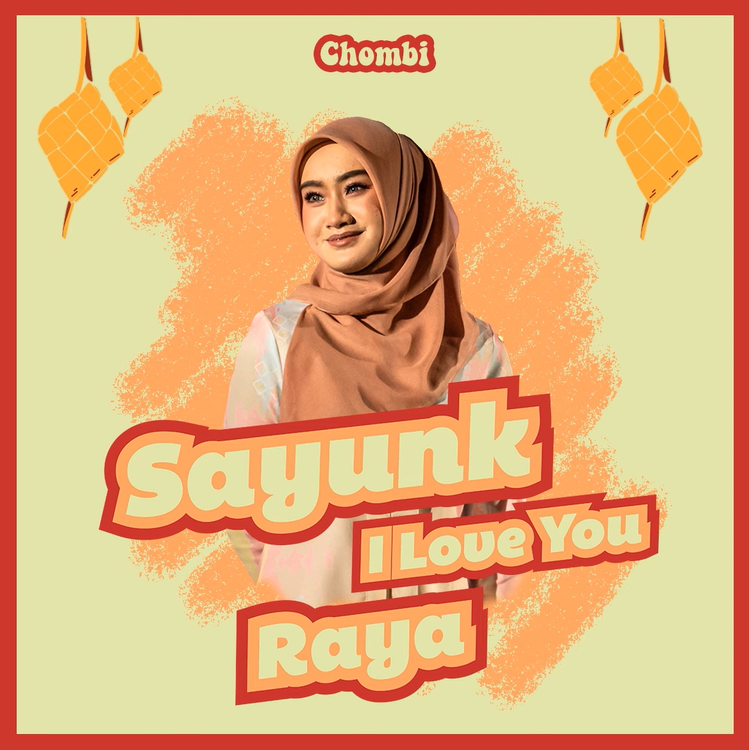 Lirik Lagu Chombi - Sayunk I Love You Raya
