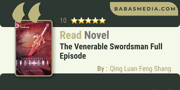 Read The Venerable Swordsman Novel By Qing Luan Feng Shang / Synopsis