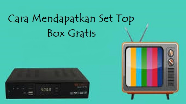 Cara Mendapatkan Set Top Box Gratis