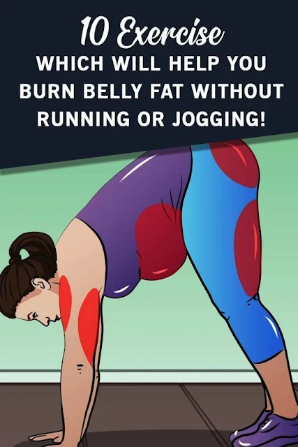 10 Exercise Which Will Help You Burn Belly Fat Without Running Or Jogging!