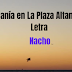 Nacho - Manía en La Plaza Altamira Letra