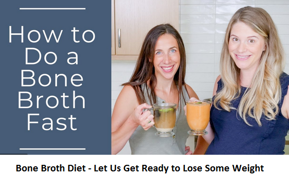 Bone Broth Diet - Let Us Get Ready to Lose Some Weight