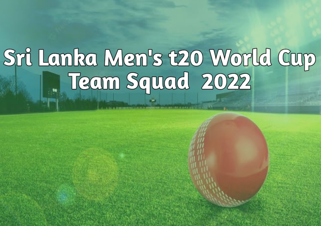Sri Lanka Men's t20 World Cup Team Squad 2022,টি২০ ক্রিকেট বিশ্বকাপ ২০২২ শ্রীলঙ্কা স্কোয়াড,টি২০ বিশ্বকাপে শ্রীলঙ্কা দলের প্লেয়ার তালিকা ২০২২