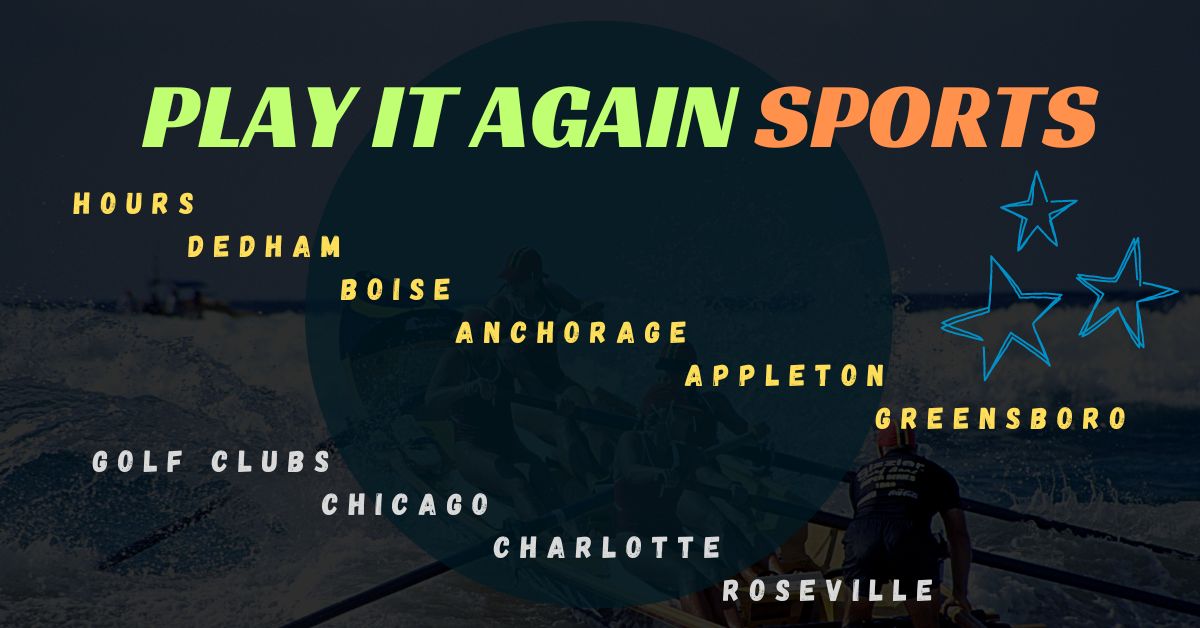 Play It Again Sports - Hours, Dedham, Boise, Anchorage, Appleton, Greensboro, Golf Clubs, Chicago, Charlotte, Roseville