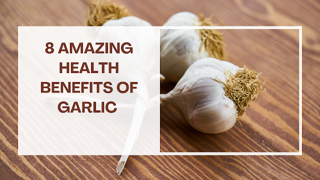 8 benefits of garlic